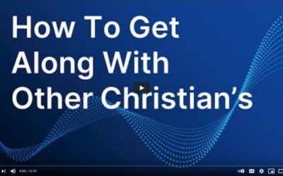 How To Get Along With Other Christians