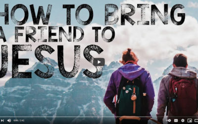 How To Bring A Friend to Jesus