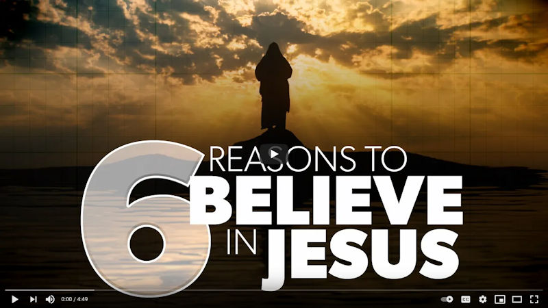 6 Reasons to Believe in Jesus