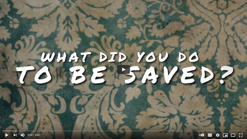 What Did YOU Do To Be Saved?