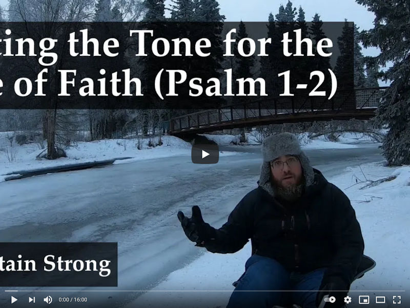 Psalm 1-2: Setting the Tone for the Life of Faith