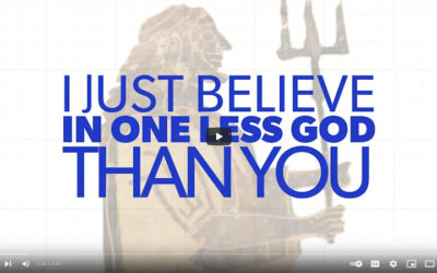 “I Just Believe in One Less God than You.”