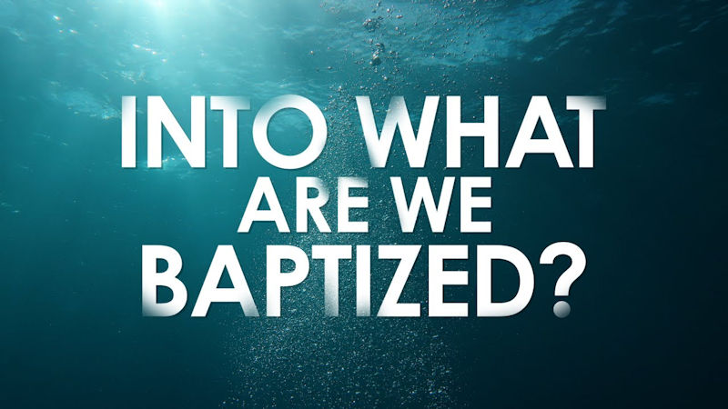 Into What Are We Baptized?