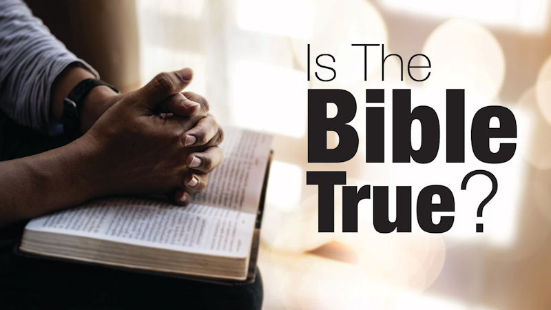 Is The Bible True?