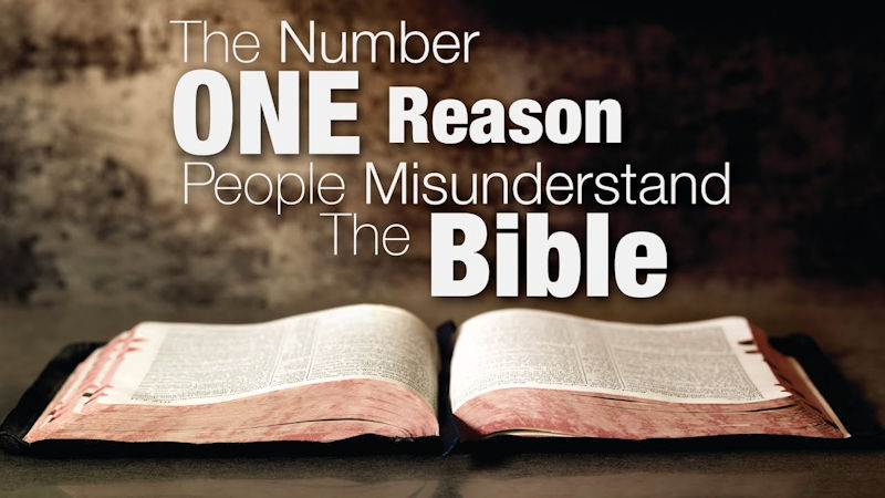 The Number One Reason People Misunderstand the Bible