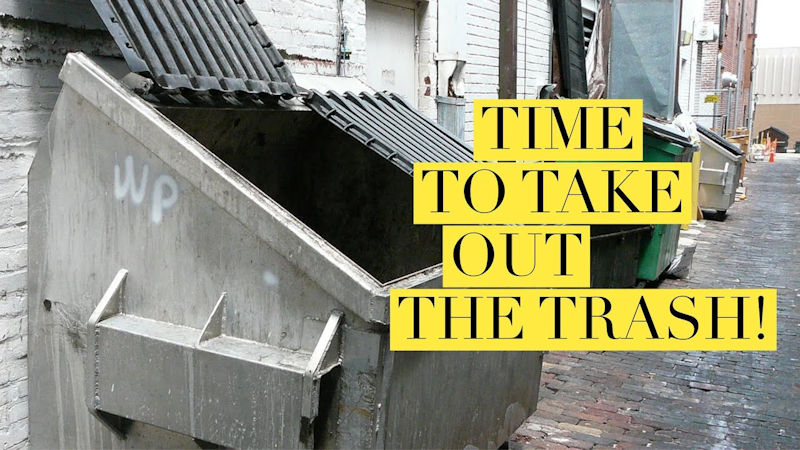 Time to take out the trash!