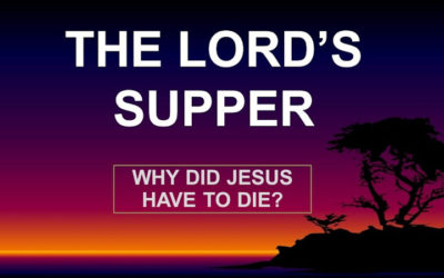 Why Did Jesus Have To Die? – The Lord’s Supper