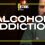 Alcohol Addiction