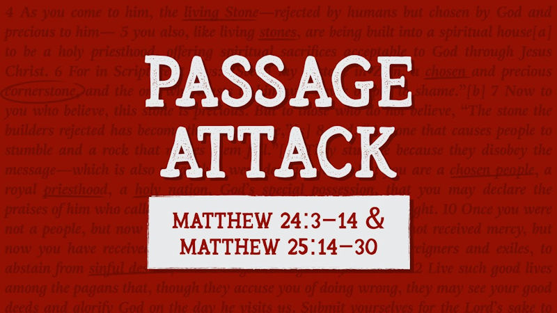 How to Analyze & Understand Matthew 24:3-14 & Matthew 25:14-30
