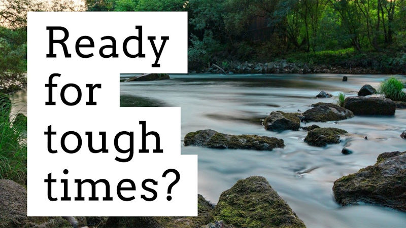 Ready for tough times?