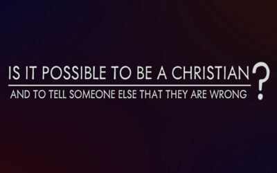Is It Christian To Tell Someone They Are Wrong?