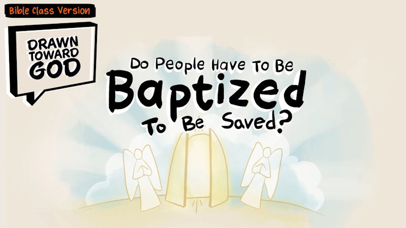 Do People Have to Be Baptized to Be Saved?