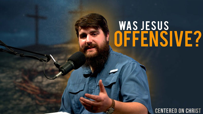 Did Jesus Ever Offend Anyone?