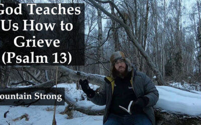 Psalm 13 – God Teaches Us How to Grieve