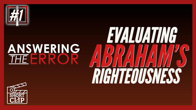 Evaluating the RIGHTEOUSNESS of ABRAHAM