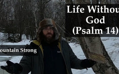 Psalm 14 – Life Without God