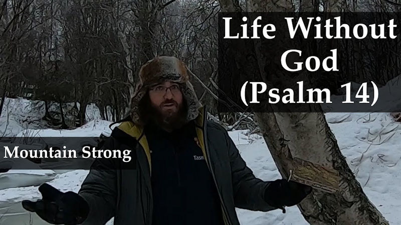Psalm 14 – Life Without God