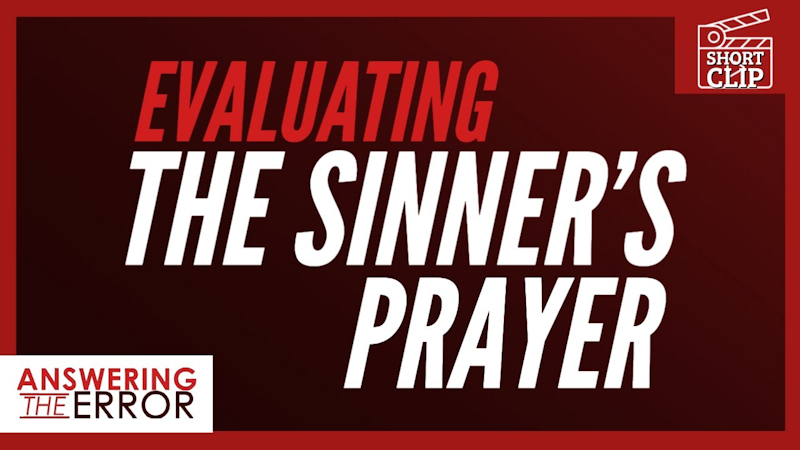 Is The Sinner’s Prayer Biblical?
