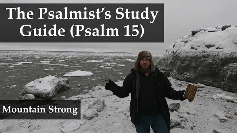 Psalm 15 – The Psalmist’s Study Guide
