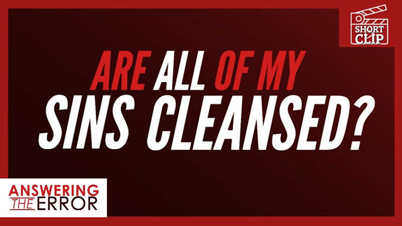 Are All Of My Sins Cleansed?