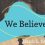 We Believe