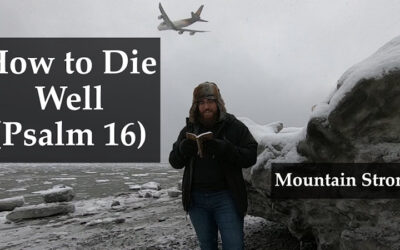 Psalm 16 – How to Die Well