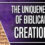The Uniqueness of the Biblical Creation Story
