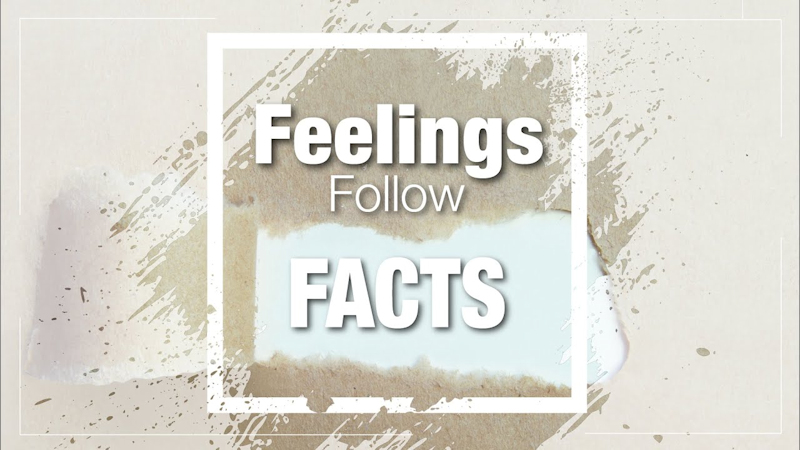 Feelings Follow Facts