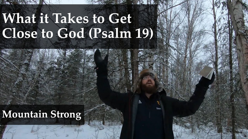 Psalm 19 – What It Takes to Get Close to God