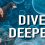 Dive Deeper
