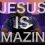 Jesus Is Amazing