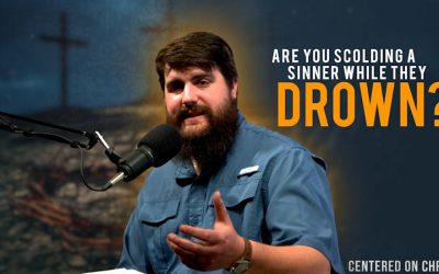 Are You Scolding Sinners While They Drown?