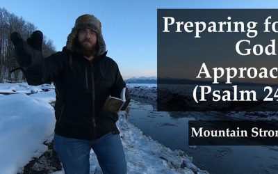 Psalm 24 – Preparing for God’s Approach