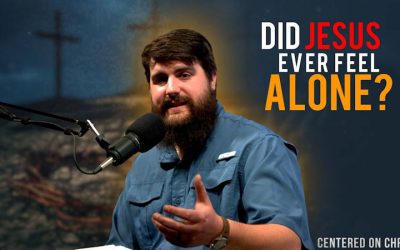 Did Jesus Ever Feel Alone?