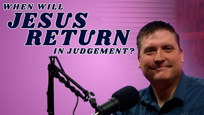 When Will Jesus Return In Judgment?