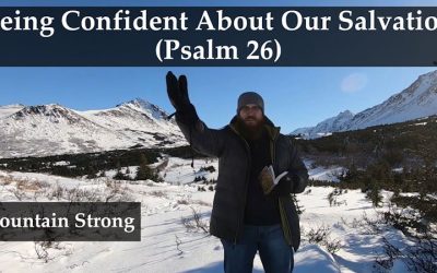 Psalm 26 – Being Confident About Our Salvation