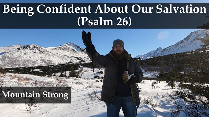 Psalm 26 – Being Confident About Our Salvation