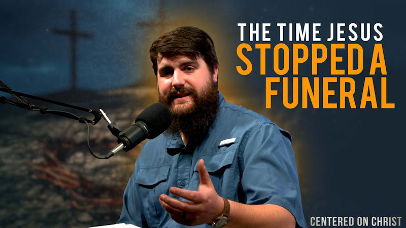 The Time Jesus Stopped a Funeral