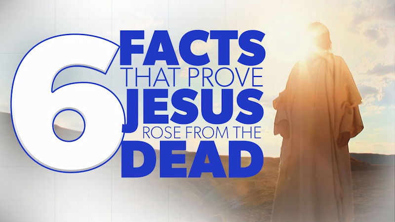 6 Facts that Prove Jesus Rose from the Dead