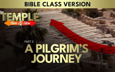 The Temple: Then and Now (Part 3): A Pilgrim’s Journey