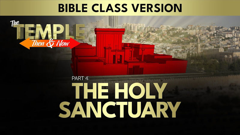 The Temple: Then and Now (Part 4): The Holy Sanctuary