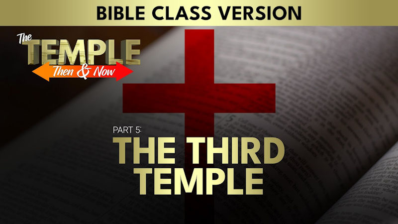 The Temple: Then and Now (Part 5): The Third Temple
