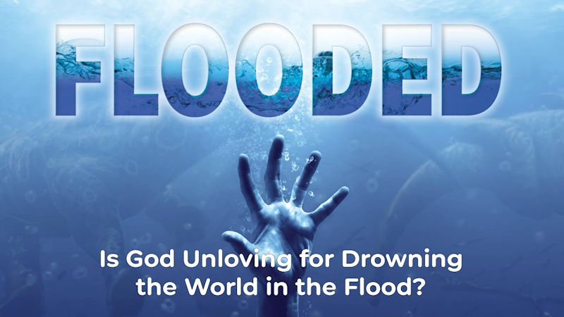 Is God Unloving for Drowning the World in the Flood?