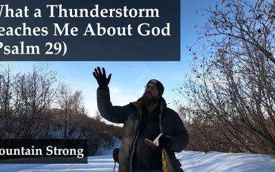 Psalm 29 – What a Thunderstorm Teaches Me About God