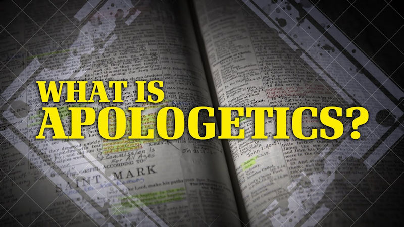 What Is Apologetics?